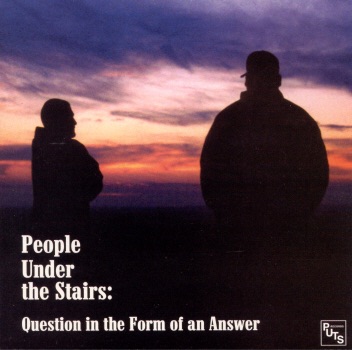 People Under the Stairs - Question in the Form of an Answer